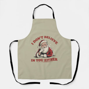 Retro Funny Santa I Dont Believe In You Either 90s Apron