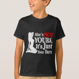 Retro Funny Sarcastic She Is Not Yours It Is Just  T-Shirt