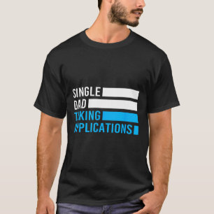 Retro Funny Single Dad Taking Applications T-Shirt