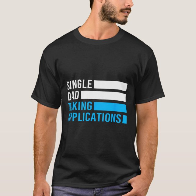 Retro Funny Single Dad Taking Applications  T-Shirt (Front)
