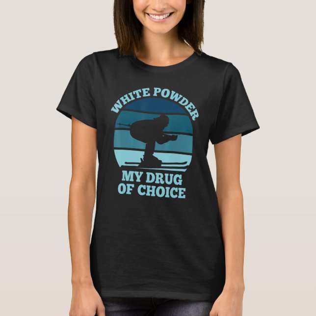 Retro Funny Skiing White Powder Drug of Choice T-Shirt (Front)