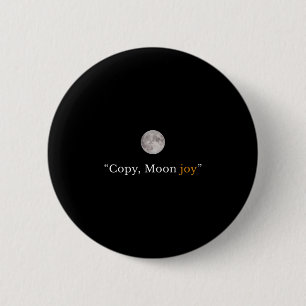 Retro funny trendy copy moon joy minimal space 2 inch round button