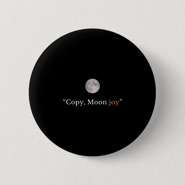 Retro funny trendy copy moon joy minimal space 2 inch round button (Front)