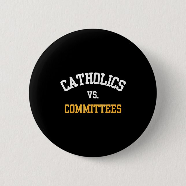 Retro Funny Trendy Quote Catholics Vs Committees  2 Inch Round Button (Front)
