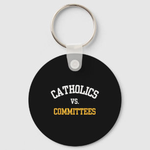 Retro Funny Trendy Quote Catholics Vs Committees  Keychain