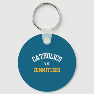 Retro Funny Trendy Quote Catholics Vs Committees Keychain