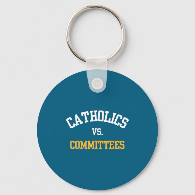 Retro Funny Trendy Quote Catholics Vs Committees  Keychain (Front)
