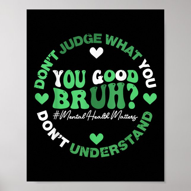 Retro Funny You Good Bruh Mental Health S Awarenes Poster (Front)
