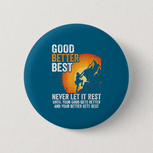 Retro Good Better Never Let It Rest Till Your Good 2 Inch Round Button