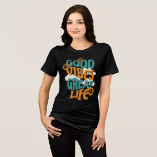 Retro Good Vibes Great Life Floral Tri-Blend Shirt
