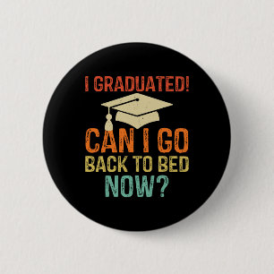 Retro Graduation Can I Go Byck To Bed Now College  2 Inch Round Button