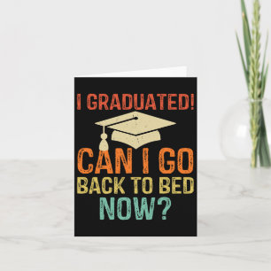Retro Graduation Can I Go Ck To Bed Now College Gi Card
