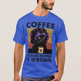 Retro Grandma Black Cat Coffee Because Murder Is W T-Shirt