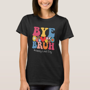 Retro Groovy Bye Bruh Teacher Kids Happy Last Day  T-Shirt