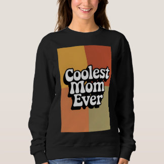 Retro Groovy Coolest Mom Ever Sweatshirt