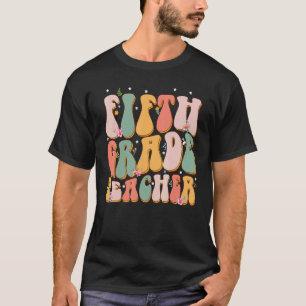Retro Groovy Fifth Grade Teacher Back To School 5t T-Shirt