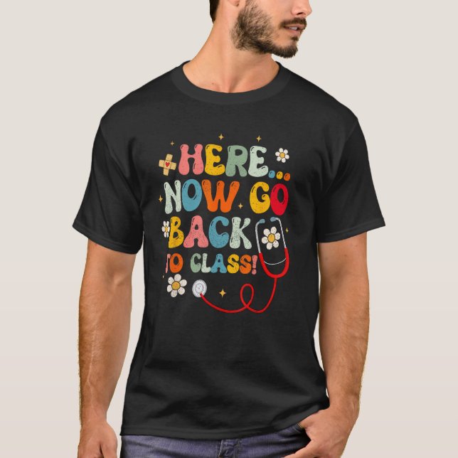 Retro Groovy Here Now Go Back To Class Nursing Sch T-Shirt (Front)