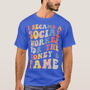 Retro Groovy I Became A Social Worker For The Mone T-Shirt