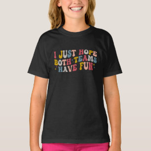 Retro Groovy I Just Hope Both Teams Have Fun T-Shirt