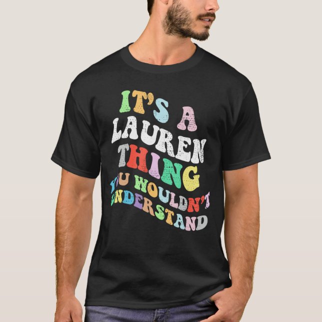 Retro Groovy Its a Laurenhing You Wouldnt Understa T-Shirt (Front)