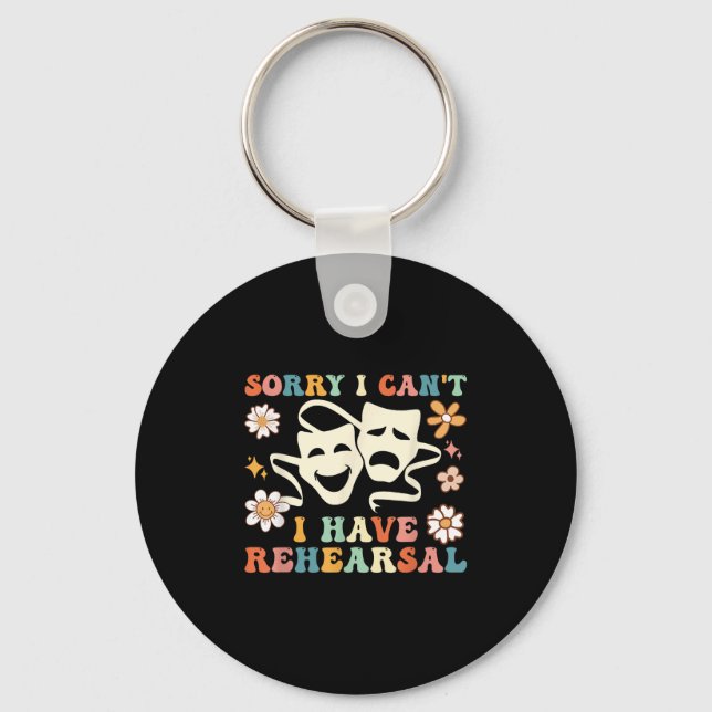 Retro Groovy Sorry I Can't I Have Rehearsal  Keychain (Front)