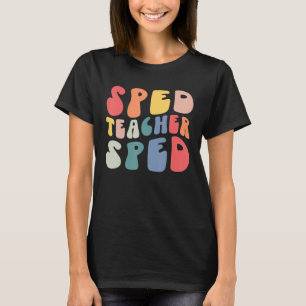 Retro Groovy Special Education Sped Teacher Studen T-Shirt