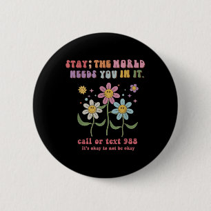 Retro Groovy Stay The World Needs You 988 Suicide 2 Inch Round Button