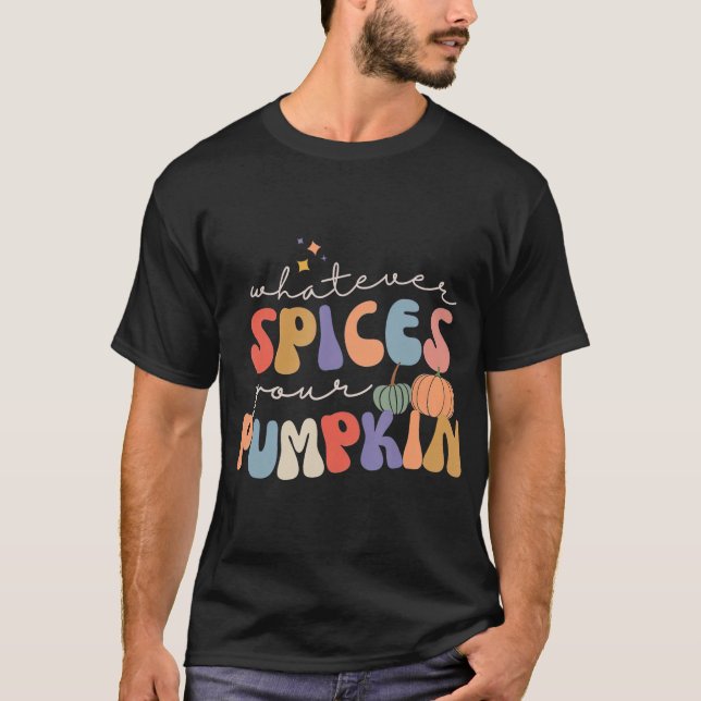 Retro Groovy Whatever Spices Your Pumpkin Fall Hal T-Shirt (Front)