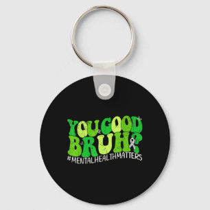 Retro Groovy You Good Bruh Mental Health Awareness Keychain