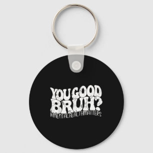 Retro Groovy You Good Bruh Mental Health S Awarene Keychain