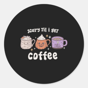 Retro Halloween Coffee Scary Til I Get Coffee Spoo Classic Round Sticker
