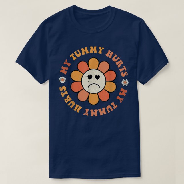 Retro Happy Face Flower My Tummy Hurts Groovy  T-Shirt (Design Front)