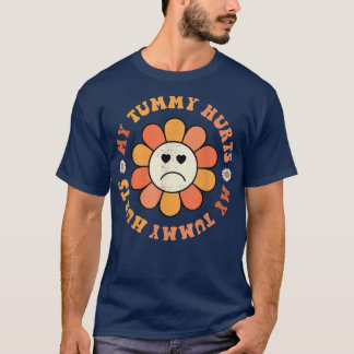 Retro Happy Face Flower My Tummy Hurts Groovy  T-Shirt