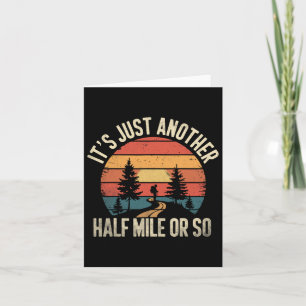 Retro Hiking Design Funny It's Just Another Half M Card