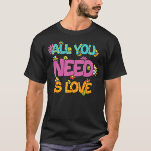 Retro Hippie All You Need Is Love Peace Sign Flowe T-Shirt