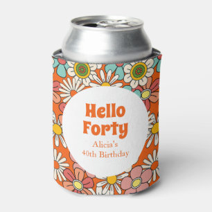 Retro Hippie Groovy Flower Hello Forty Birthday  Can Cooler