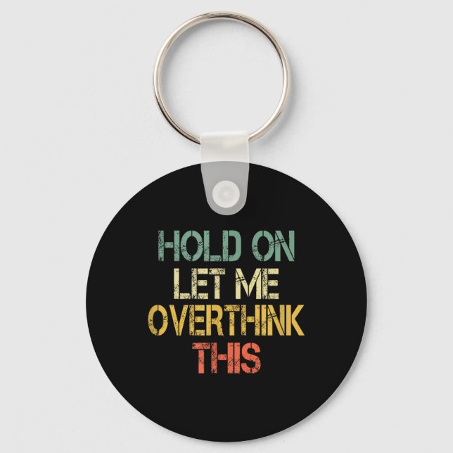 Retro Hold On Let Overthink This Funny Sarcastic Keychain (Front)