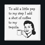 Retro Housewife Ad Funny Tequila Coffee Pep Magnet<br><div class="desc">Funny slogan fridge magnet with crazy eyed drunk vintage house wife drinking tequila and coffee. Made for National Tequila Day,  celebrated on 24th July.</div>