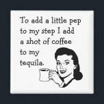 Retro Housewife Ad Funny Tequila Coffee Pep Magnet<br><div class="desc">Funny slogan fridge magnet with crazy eyed drunk vintage house wife drinking tequila and coffee. Made for National Tequila Day,  celebrated on 24th July.</div>