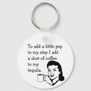 Retro Housewife Funny Tequila Coffee Pep Quote Keychain