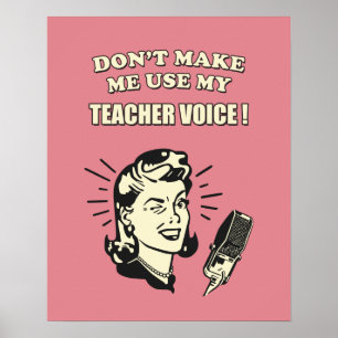 Retro Humour - Don't Make Me Use My Teacher Voice Poster