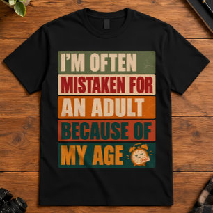 Retro Humour Mistaken For An Adult Because Of Age T-Shirt