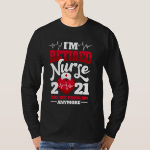 Retro I Am Retired Nurse 2021 Retirement T-Shirt