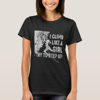 Retro I Climb Like A Girl Try To Keep Up Rock Clim T-Shirt