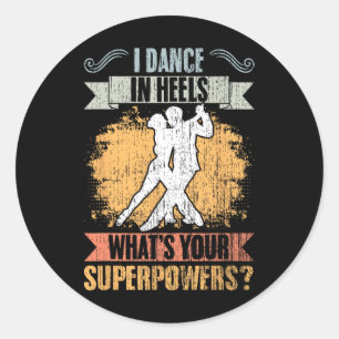 Retro I Dance In Heels What's Your Superpower Ball Classic Round Sticker
