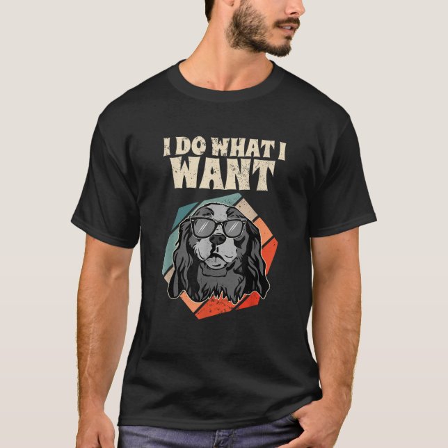 Retro I Do What I Want Cavalier King Charles Spani T-Shirt (Front)