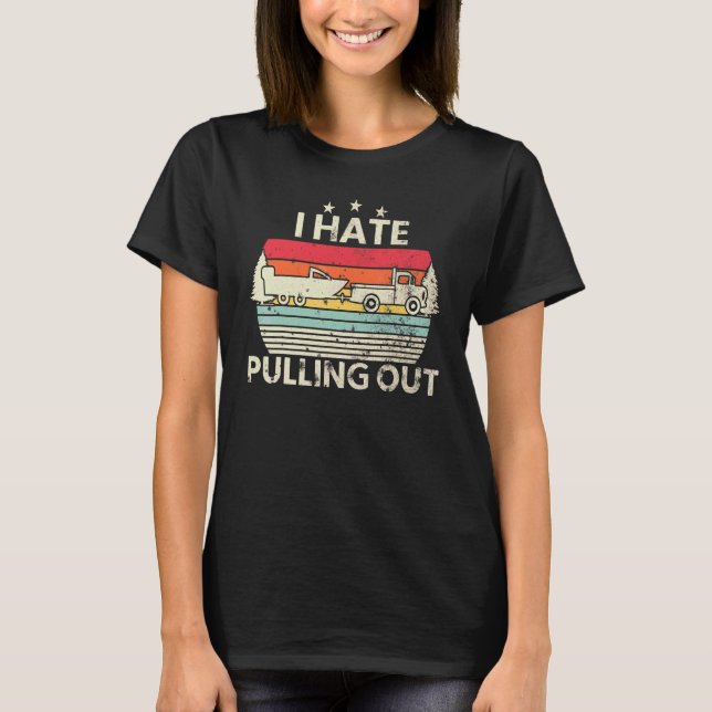 Retro I Hate Pulling Out Boating Boat Captain Men T-Shirt (Front)