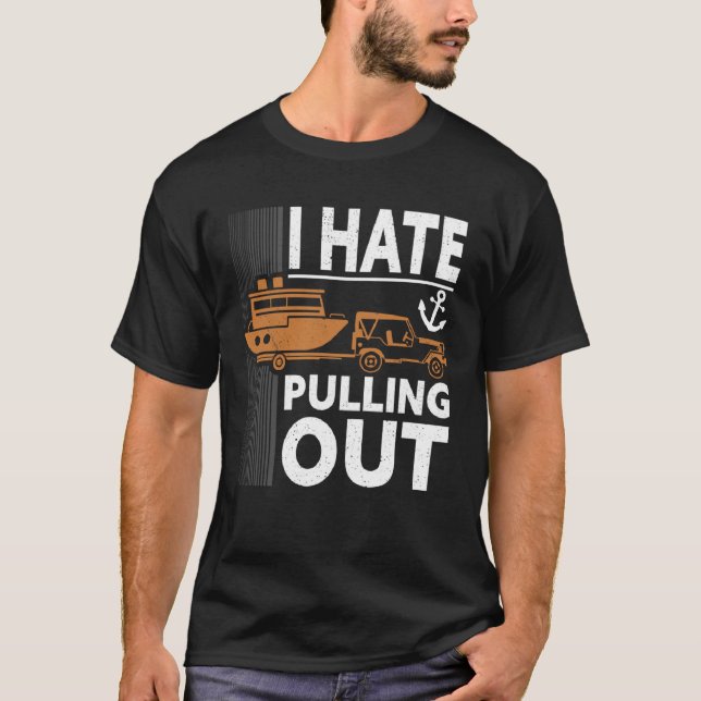 Retro I Hate Pulling Out Boating   Boating Outfit  T-Shirt (Front)