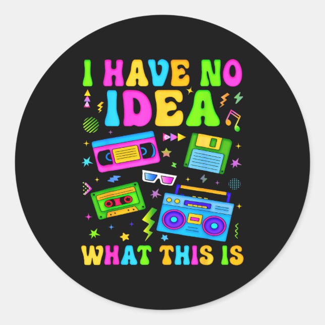 Retro I Have No Idea What This Is 80s 90s Costume  Classic Round Sticker (Front)