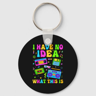 Retro I Have No Idea What This Is 80s 90s Costume Keychain